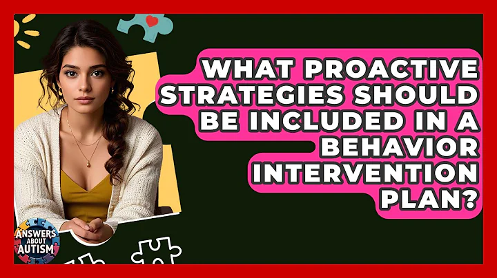 What Proactive Strategies Should Be Included In A Behavior Intervention Plan? - Answers About Autism