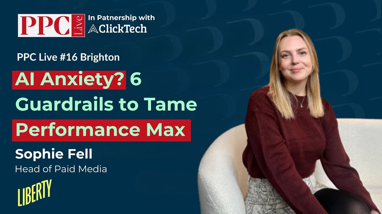 AI Anxiety? 6 Guardrails to Tame Performance Max - Sophie Fell