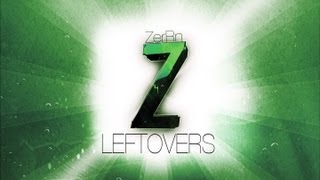 ZerRn || ZerRn's Leftovers Ep.1