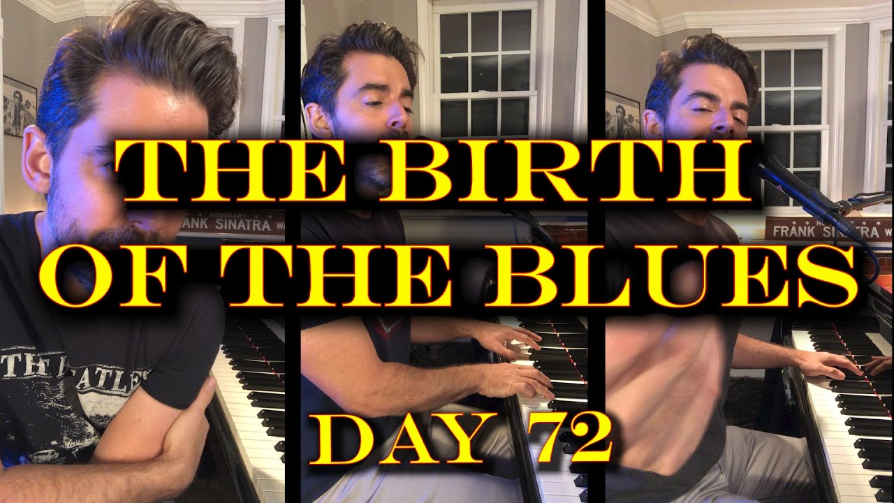 The Birth of the Blues - Tony DeSare Quarantine Diaries Day 72