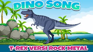 Dino Song | Trex Versi Rock Metal | Lagu Anak Indonesia