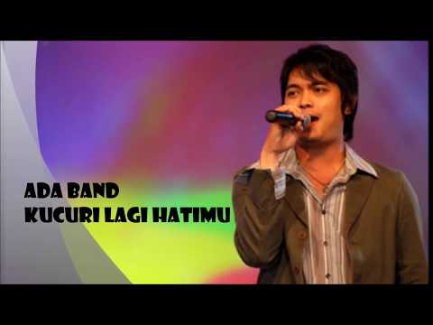 Ada Band : Kucuri Lagi Hatimu (Lirik) Ada Band : Kucuri Lagi Hatimu (Lirik)