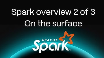 Apache Spark overview (part 2 of 3) | On the surface