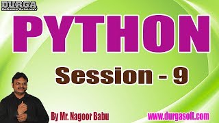 PYTHON tutorials || Session - 9 || by Mr. Nagoor Babu On 14-11-2019 @ 4:30PM