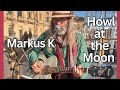 Markus K Busking In Spain Howl At The Moon