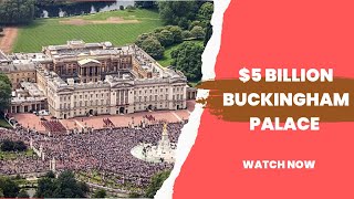 Inside The $5 Billion Buckingham Palace Review