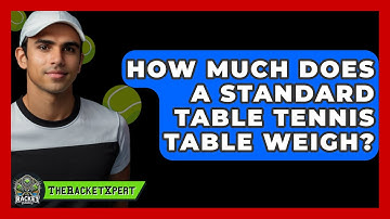How Much Does A Standard Table Tennis Table Weigh? - The Racket Xpert
