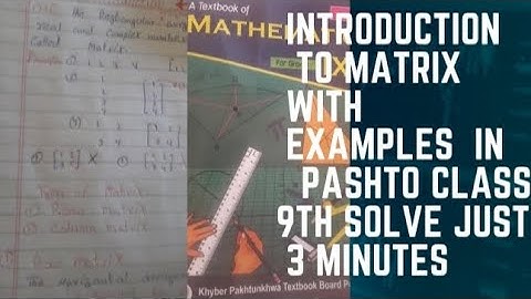 class 9th Maths.introduction to matrix with examples in pashto?