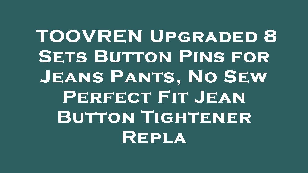 TOOVREN Upgraded 8 Sets Button Pins for Jeans Pants, No Sew Perfect Fit Jean Button Tightener Review