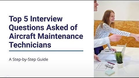 Top 5 Interview Questions Asked of Aircraft Maintenance Technicians