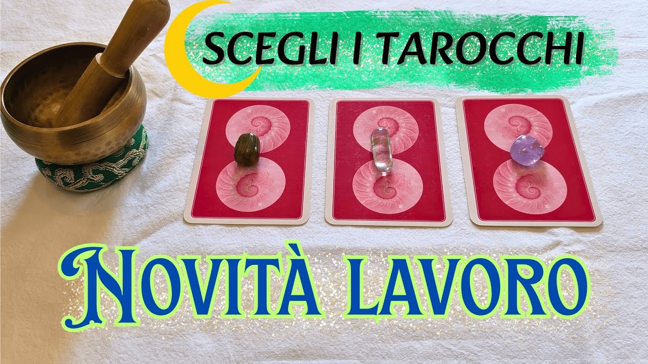 🔮💼Lavoro: quali novità ti aspettano? - SCEGLI I TAROCCHI