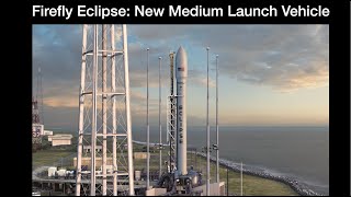 Firefly Eclipse: New Medium Launch Vehicle from Firefly and Northrop Grumann Wealth