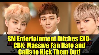 SM Entertainment Ditches EXO-CBX: Massive Fan Hate and Calls to Kick Them Out!