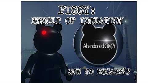 HOW TO COMPLETE PIGGY RESULT OF ISOLATION NEW YEARS! ABANDONED CITY!!