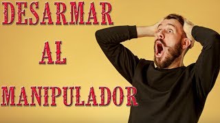 6 CONSEJOS PARA DESARMAR AL MANIPULADOR