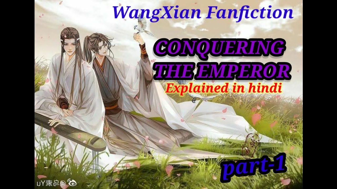 Concuering The Emperor //WangXian Fanfiction//explained in hindi// part-1