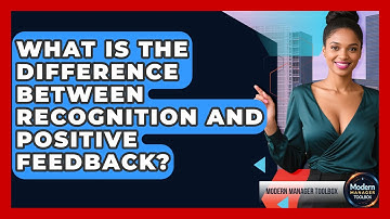 What Is The Difference Between Recognition And Positive Feedback? - Modern Manager Toolbox