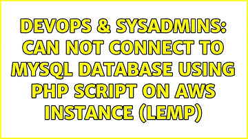DevOps & SysAdmins: Can not connect to mysql database using php script on AWS instance (LEMP)