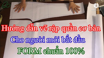 Hướng dẫn vẽ rập quần cơ bản cho người mới bắt đầu