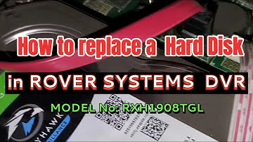 HOW TO REPLACE A HARD DISK IN ROVER SYSTEMS DVR