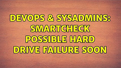 DevOps & SysAdmins: smartcheck Possible Hard Drive Failure Soon