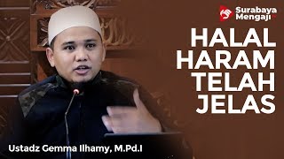 Kitab Arba’in Nawawi (24) : Halal Haram Telah Jelas - Ustadz Gemma Ilhamy, S.Pd.I