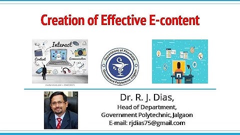 Creation of Effective E content: Part 1 by Dr. R. J. Dias