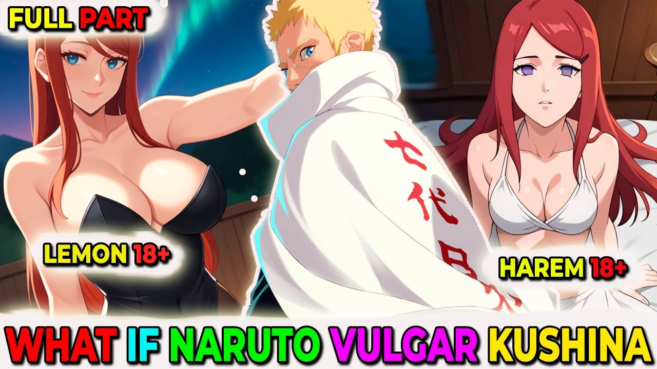 【FULL】PERVERT NARUTO TOOK KUSHINA AWAY FROM MINATO | NARUTO X KUSHINA | WHAT IF NARUTO | HAREM