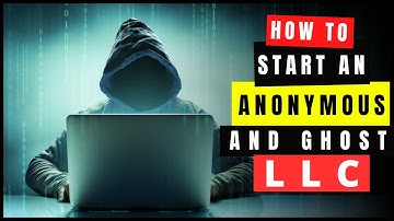 How to Start an Anonymous LLC in 2026 (Anonymous & Ghost LLC Benefits) Hide Ownership of A Company