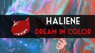 HALIENE ~ Dream In Color ◄DUBSTEP►