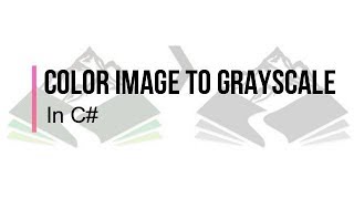 Convert Color  Image To GrayScale | CSharp | Visual Studio