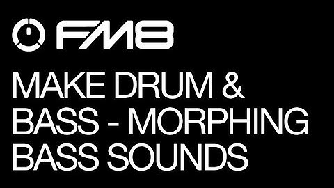 FM 8 - Drum & Bass - pt 3 - Morphing Bass Patch - How To Tutorial