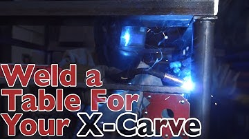 How-To Weld A Table For Your X-Carve CNC by Inventables