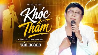 Khóc Thầm - Tấn Hoàng | Bậc Thầy Diễn Xuất Thổi Hồn Vào Bài Hát
