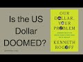 Is the US Dollar DOOMED? 💸 | 'Our Dollar, Your Problem' by Kenneth Rogoff