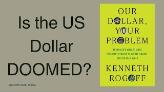 Is the US Dollar DOOMED? 💸 | 'Our Dollar, Your Problem' by Kenneth Rogoff