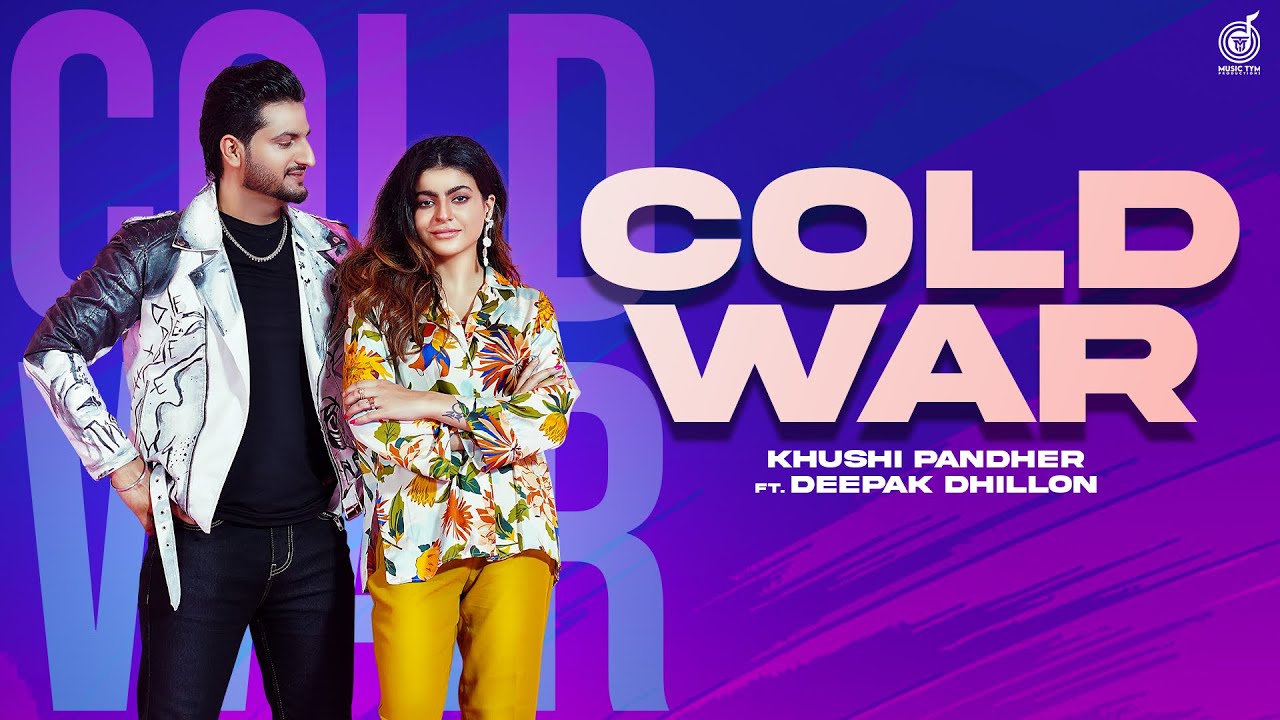 Cold War  Full Video  Khushi Pandher ft Deepak Dhillon  Mahi Sharma  Punjabi Songs 2022