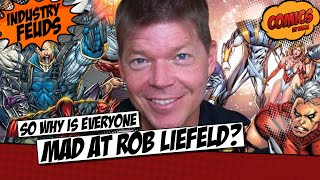 Why is everyone upset at Rob Liefeld?