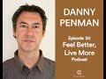 Mindfulness Instead of Medication with Danny Penman | Feel Better Live More Podcast