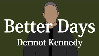 【和訳】Dermot Kennedy - Better Days