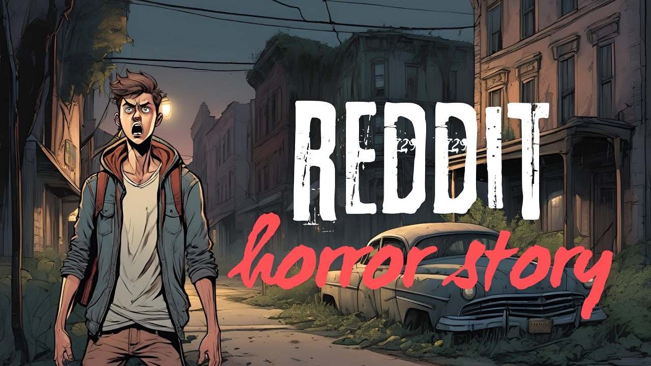 REDDIT HORROR STORY REAL…TERRIFYING - YouTube