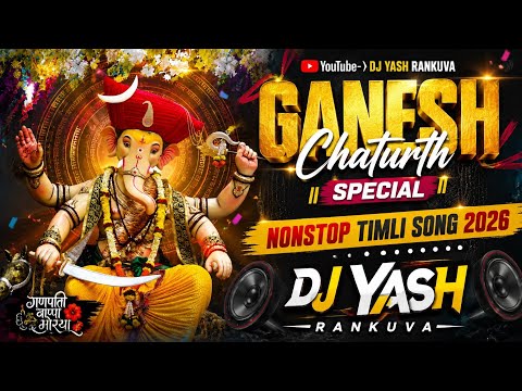GANESH CHATURTHI SPECIAL NONSTOP TIMLI SONG 2026 ll DJ YASH RANKUVA ll GANPATI SPECIAL SONG