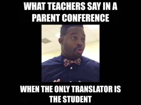 What teachers say in parent conferences when the only translator is the student