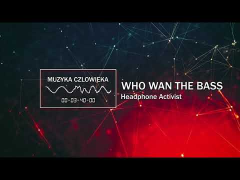 Видео: Headphone Activist - Who Wan The Bass