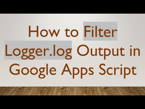 How to Filter Logger.log Output in Google Apps Script