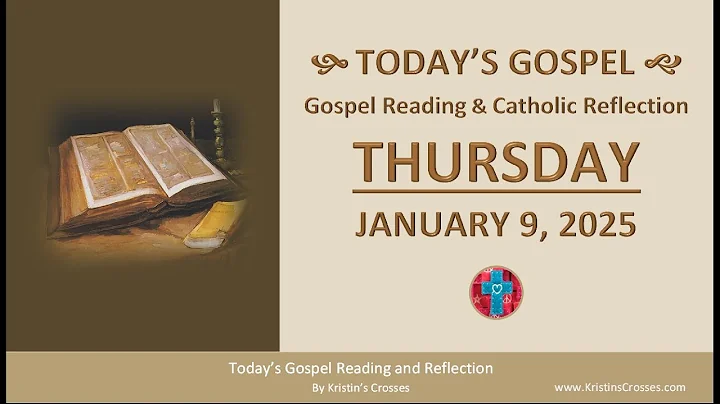Today's Gospel Reading & Catholic Reflection • Thursday, January 9, 2025 (w/ Podcast Audio)