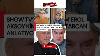 Show Tvyi Kuran Isim Erol Aksoy Kimdir? Eski Çalışanı Tarık Tarcandan Dinleyin