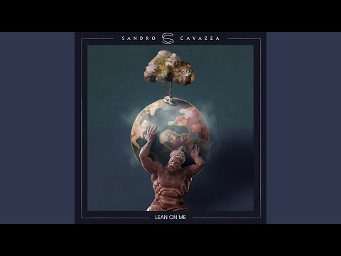 Lean On Me - Sandro Cavazza
