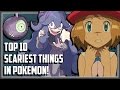 Top 10 Scariest Things in Pokemon!