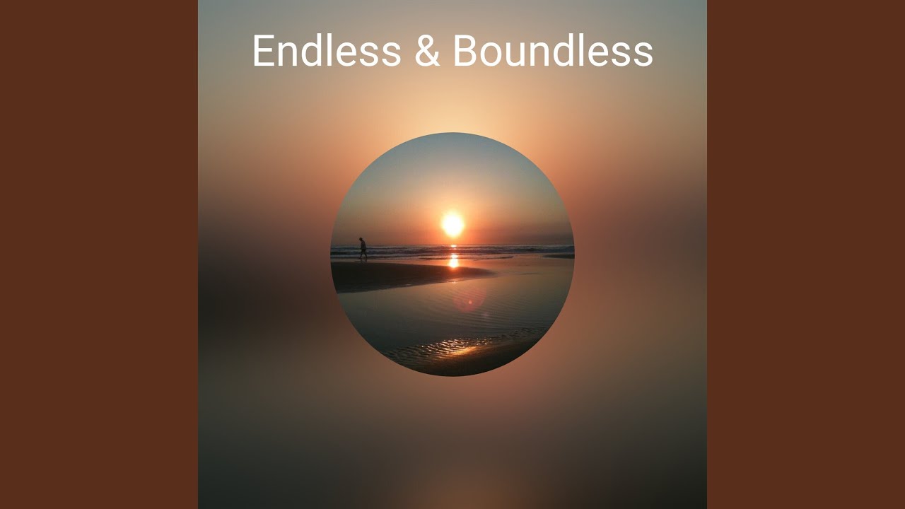 Endless & Boundless - YouTube